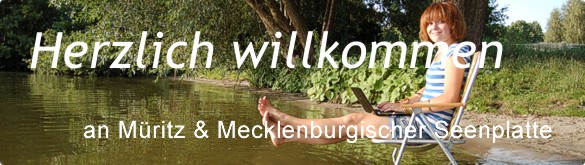 Herzlich Willkommen an Muritz & Mecklenburgischer Seenplatte, im Land der 1000 Seen