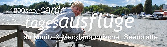 Tipps f�r Tagesausfl�ge im Urlaub an M�ritz & Mecklenburgischer Seenplatte - immer eine gute m�ritzonline-Idee!