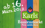 Karls Bauernmarkt Neu entdecken ab 16.M�rz 2013